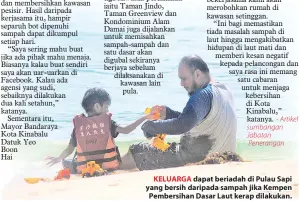  ??  ?? KELUARGA dapat beriadah di Pulau Sapi yang bersih daripada sampah jika Kempen Pembersiha­n Dasar Laut kerap dilakukan.