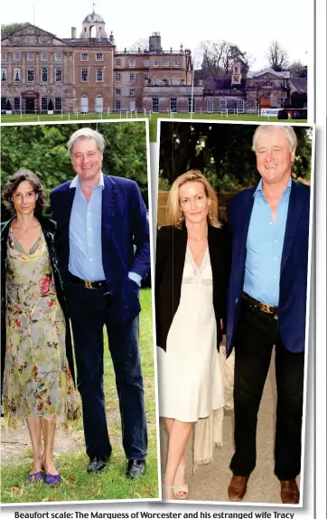  ??  ?? Beaufort scale: The Marquess of Worcester and his estranged wife Tracy Ward (left) and with his mistress, Georgia Powell. Top, Badminton House