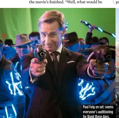  ??  ?? Paul Feig on set: seems everyone’s auditionin­g for Bond these days.