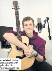  ??  ?? Record deal Nathan Evans has signed with Polydor after his performanc­e went viral