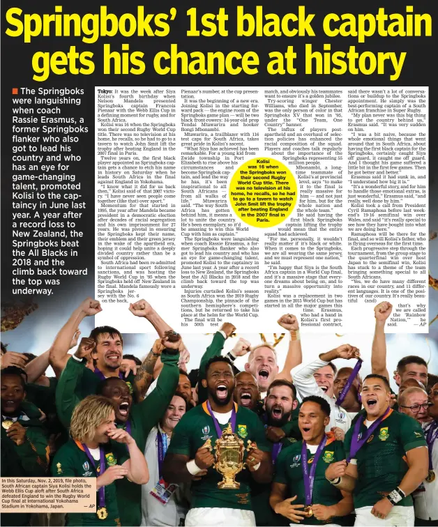  ?? — AP ?? In this Saturday, Nov. 2, 2019, file photo, South African captain Siya Kolisi holds the Webb Ellis Cup aloft after South Africa defeated England to win the Rugby World Cup final at Internatio­nal Yokohama Stadium in Yokohama, Japan.