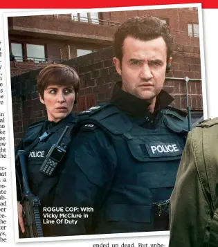  ??  ?? ROGUE COP: With Vicky McClure in Line Of Duty