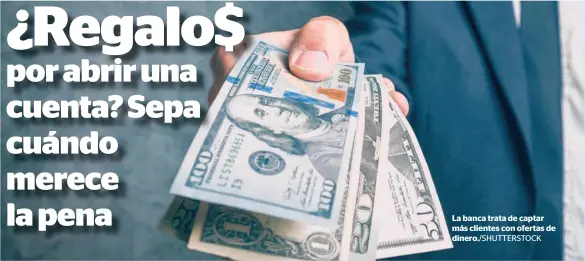  ??  ?? La banca trata de captar más clientes con ofertas de dinero./