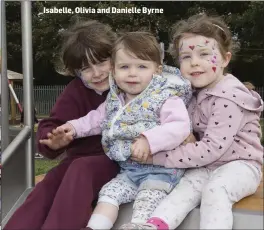  ??  ?? Isabelle, Olivia and Danielle Byrne