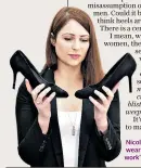  ??  ?? Nicola Thorp: ‘I’m not wearing these heels to work’
