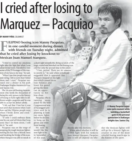 ??  ?? Manny Pacquiao enjoys some quite moment while watching a basketball
game in his personal gymnasium in Dadiangas Heights Gen. Santos City.