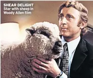  ??  ?? SHEAR DELIGHT Star with sheep in Woody Allen film