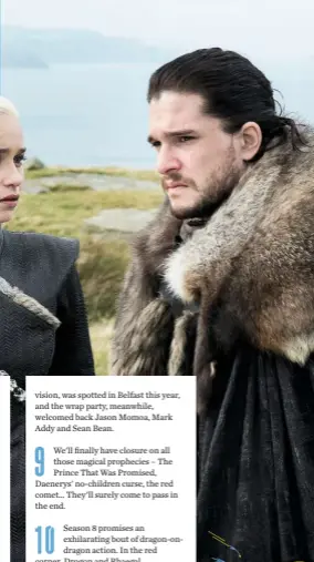  ??  ?? Above: Lovebirds Daenerys Targaryen and Jon Snow are relieved they aren’t related... oh. Left: The Night King is as cold as ice and then some.