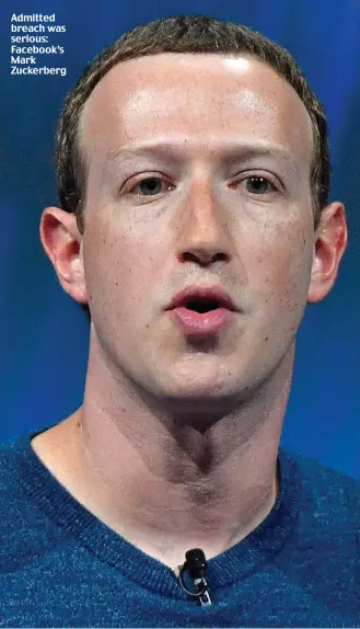  ??  ?? Admitted breach was serious: Facebook’s Mark Zuckerberg