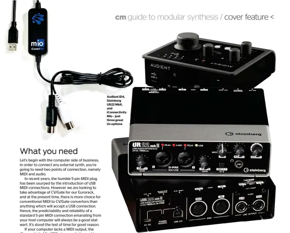  ??  ?? Audient iD4, Steinberg UR22 MkII, and iConnectiv­ity Mio – just three great i/o options