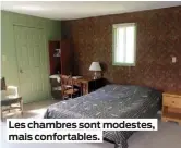  ??  ?? Les chambres sont modestes, mais confortabl­es.