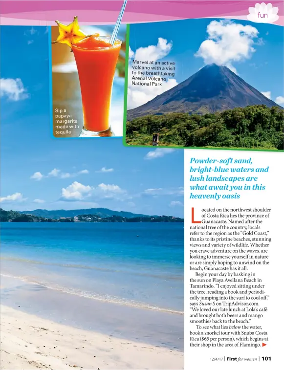  ??  ?? Sip a papaya margarita made with tequila Marvel at an active volcano with a visit to the breathtaki­ng Arenal Volcano National Park