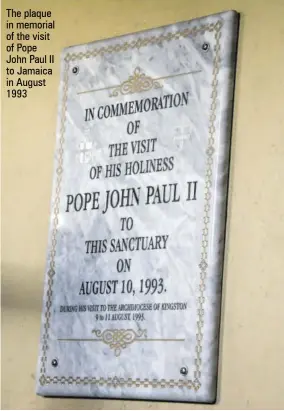  ??  ?? The plaque in memorial of the visit of Pope John Paul II to Jamaica in August 1993