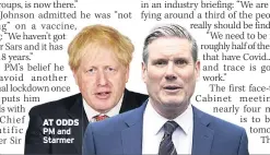  ??  ?? AT ODDS PM and Starmer