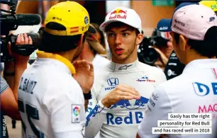  ??  ?? Gasly has the right personalit­y for Red Bull and has raced well in 2018