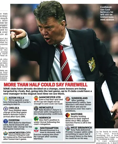  ??  ?? Confident: van Gaal believes he will still be United boss next season