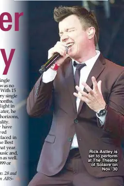  ??  ?? Rick Astley is set to perform at The Theatre of Solaire on
Nov. 30