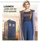  ??  ?? LAUNCH Jodie set for first episode