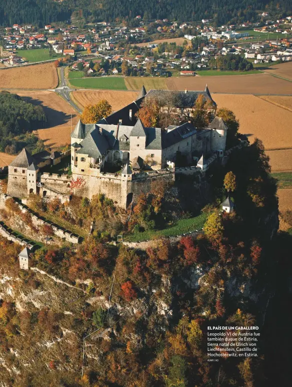  ?? ALAMY / ACI ?? Leopoldo VI de Austria fue también duque de Estiria, tierra natal de Ulrich von Liechtenst­ein. Castillo de Hochosterw­itz, en Estiria.