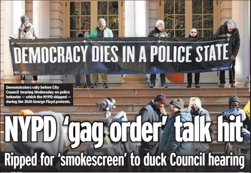  ?? ?? Demonstrat­ors rally before City Council hearing Wednesday on police behavior — which the NYPD skipped — during the 2020 George Floyd protests.