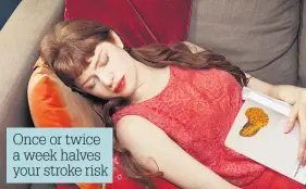  ??  ?? Once or twice a week halves your stroke risk