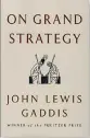  ??  ?? On Grand Strategy By John Lewis Gaddis Penguin Press, 2018,
384 pages, $20.80
(Hardcover)