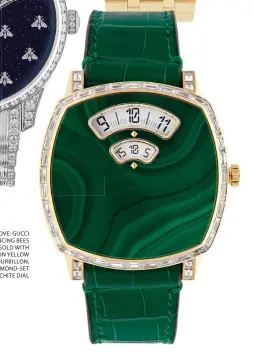  ?? ?? CLOCKWISE FROM ABOVE: GUCCI G TIMELESS DANCING BEES TOURBILLON IN WHITE GOLD WITH DIAMONDS; GUCCI 25H IN YELLOW GOLD WITH FLYING TOURBILLON; GUCCI GRIP WITH DIAMOND SET BEZEL AND MALACHITE DIAL