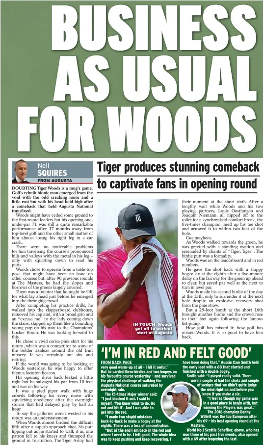  ?? ?? IN TOUCH: Woods got off to perfect start at Augusta