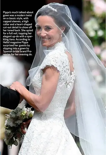  ??  ?? Pippa’s much talked-about gown was a modern twist on a classic style, with capped sleeves, a high collar and a heart-shaped cut-out detail to show off her toned back. She opted for a full veil, topping her elegant up-do with a sparkling tiara....