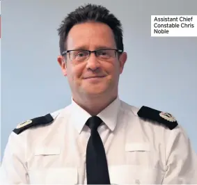  ??  ?? Assistant Chief Constable Chris Noble