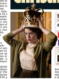  ??  ?? CROWNING GLORY: Claire Foy in the Netflix original drama The Crown