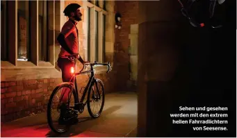  ??  ?? Sehen und gesehen werden mit den extrem hellen Fahrradlic­htern von Seesense.