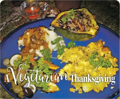  ??  ?? A purely vegetarian Thanksgivi­ng spread can be fun and different to make.