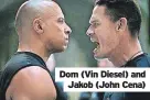  ?? ?? Dom (Vin Diesel) and Jakob (John Cena)