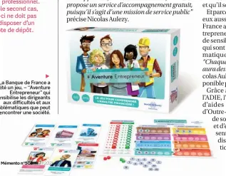  ??  ?? La Banque de France a édité un jeu, – “Aventure Entreprene­ur” qui sensibilis­e les dirigeants aux difficulté­s et aux problémati­ques que peut rencontrer une société.