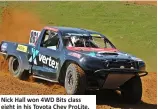  ??  ?? Nick Hall won 4WD Bits class eight in his Toyota Chev ProLite.