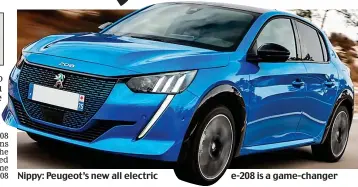 ??  ?? Nippy: Peugeot’s new all electric e-208 is a game-changer