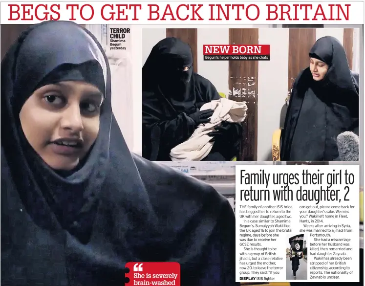  ??  ?? TERROR CHILD Shamima Begum yesterday Begum’s helper holds baby as she chats