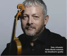  ??  ?? Easy virtuosity: Fabio Biondi matches his Stradivari’s quality