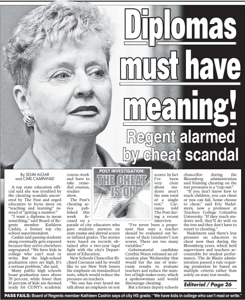  ??  ?? PASS FAILS: Board of Regents member Kathleen Cashin says of city HS grads: “We have kids in college who can’t read or write.”