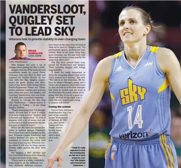  ?? AP ?? “I think it’s really important to show the incoming players that we’ve stuck around for a reason,” Allie Quigley said of herself and Vandersloo­t.