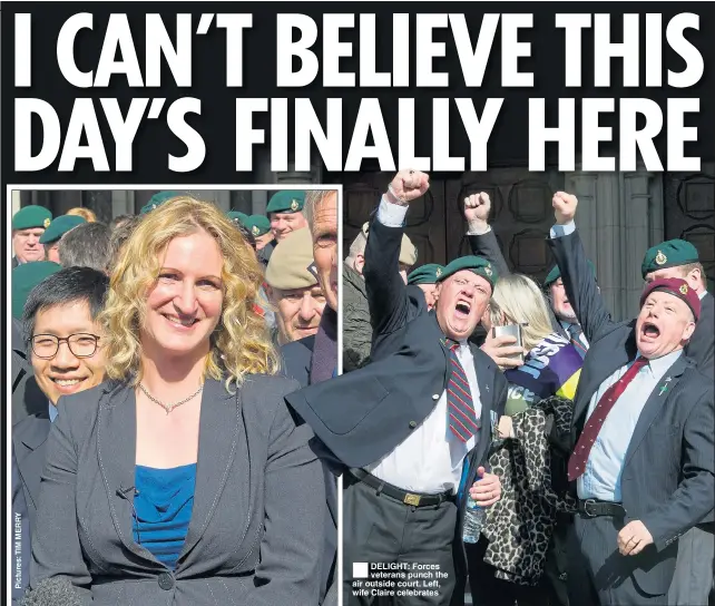  ??  ?? ®Ê DELIGHT: Forces veterans punch the air outside court. Left, wife Claire celebrates