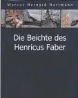  ??  ?? So schaut das Buchcover des Romans „Die Beichte des Henricus Faber“aus.