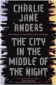  ??  ?? ‘The City in the Middle of the Night’ By Charlie Jane Anders, Tor, 368 pages, $26.99