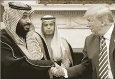  ?? REUTERS ?? Saudi Arabia's crown prince Mohammed bin Salman with US President Donald Trump, Oval Office, White House, Washington, US, March 20