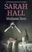  ??  ?? Madame Zero By Sarah Hall Faber & Faber, 192pp, £12.99