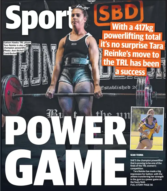  ??  ?? Gatton Hawks TRL player Tara Reinke is also a champion powerlifte­r. Photo: Ann Bichel/ Contribute­d