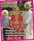  ?? ?? Wedding guest...
Dame Mary (left) with bride and groom Kajal and Nirav