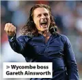  ?? ?? > Wycombe boss Gareth Ainsworth