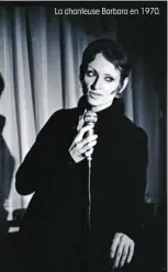  ??  ?? La chanteuse Barbara en 1970.